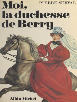 cover image of Moi, la duchesse de Berry